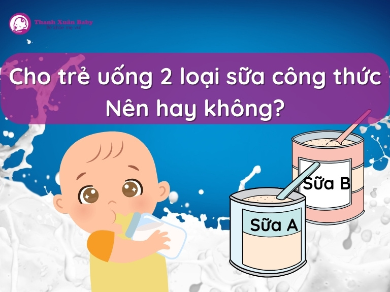 co-nen-cho-tre-uong-2-loai-sua-cong-thuc-loi-ich-rui-ro-va-luu-y