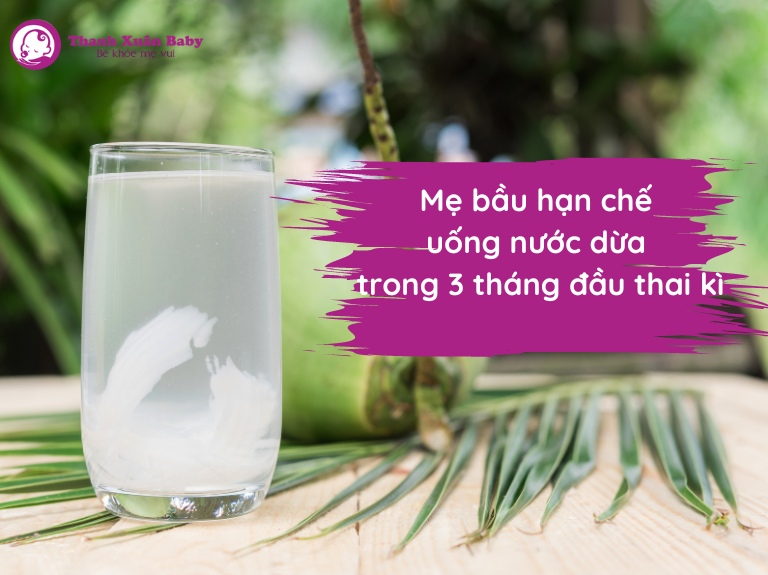 mẹ bầu không nên uống nước dừa trong 3 tháng đầu thai kì