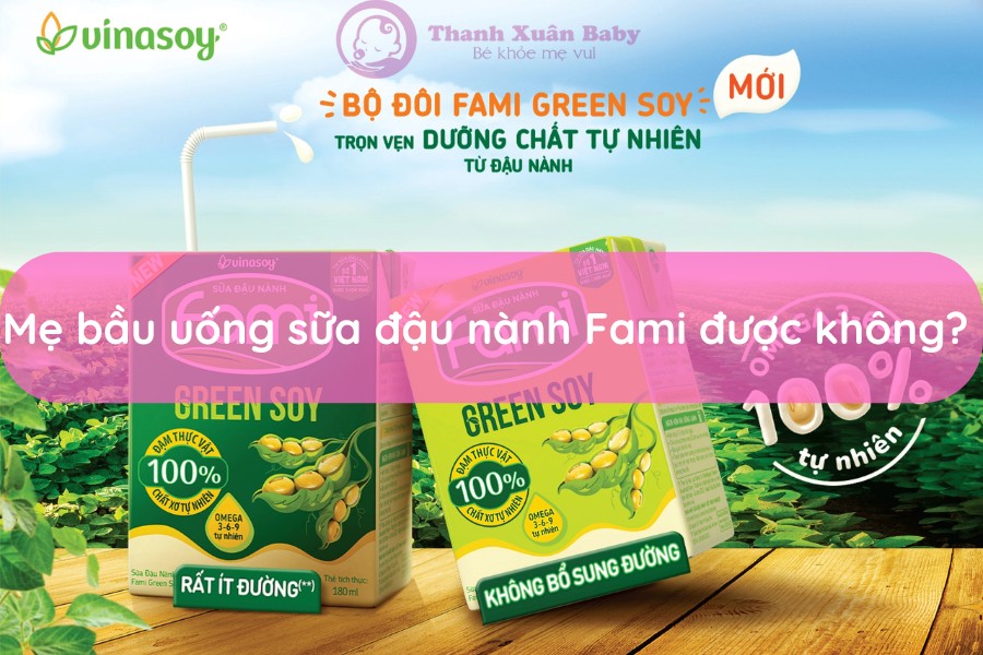 bà bầu có uống sữa đậu nành fami được không?