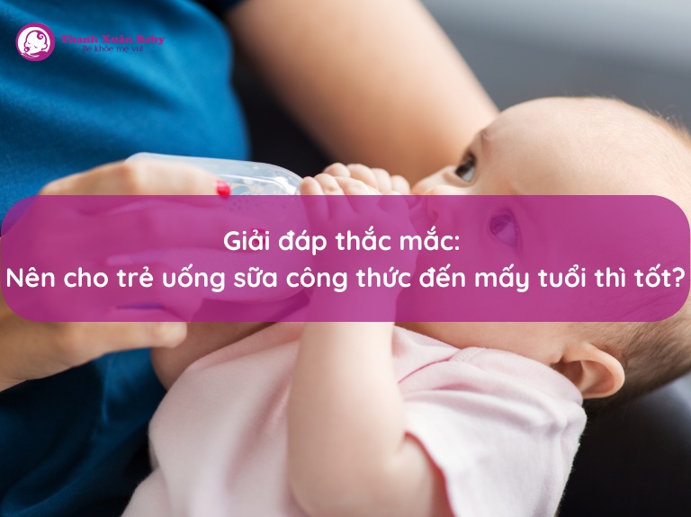 nen-cho-tre-uong-sua-cong-thuc-den-may-tuoi-thi-tot