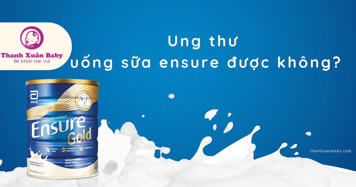 ung-thu-uong-sua-ensure-duoc-khong