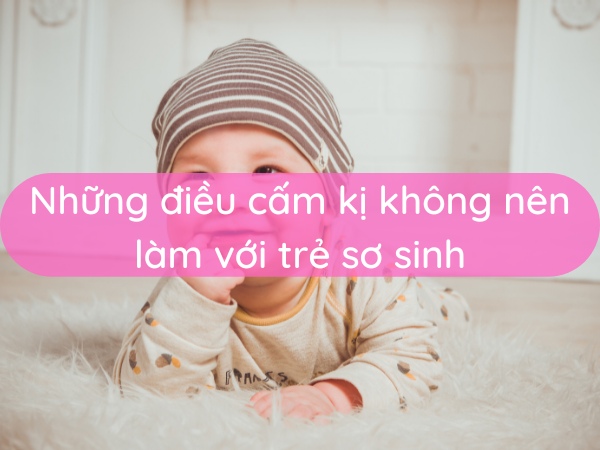 nhung-dieu-cam-ki-khong-nen-lam-voi-tre-so-sinh