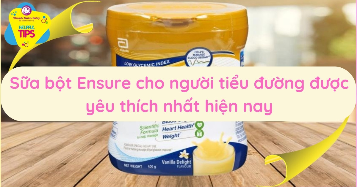 sua-bot-ensure-cho-nguoi-tieu-duong-duoc-yeu-thich-nhat-hien-nay