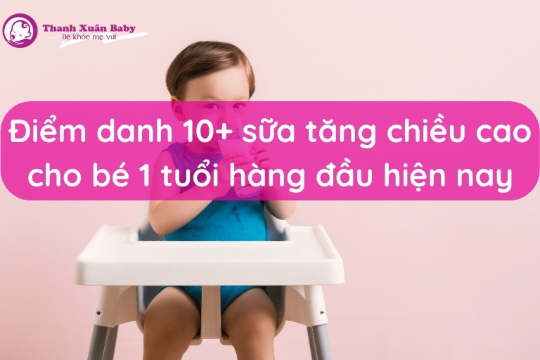 diem-danh-10-sua-tang-chieu-cao-cho-be-1-tuoi-hang-dau-hien-nay