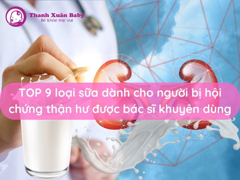 top-9-loai-sua-danh-cho-nguoi-bi-hoi-chung-than-hu-tot-nhat