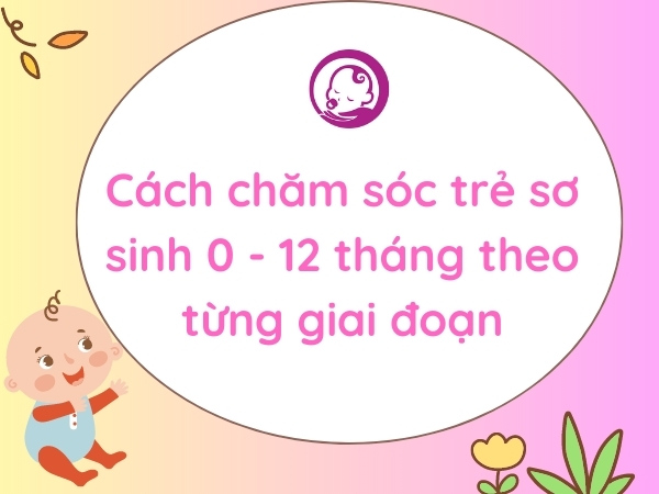 cach-cham-soc-tre-so-sinh-tu-0-12-thang-tuoi