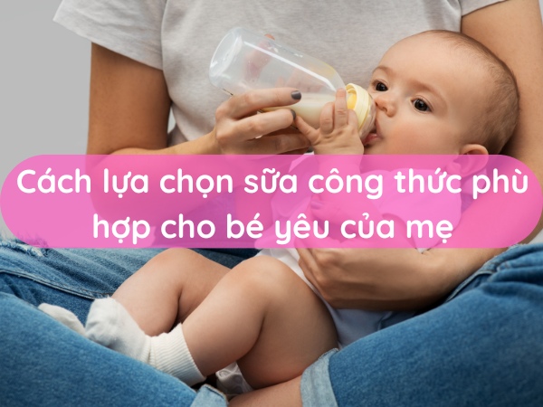cach-lua-chon-sua-cong-thuc-phu-hop-cho-be-yeu-cua-me