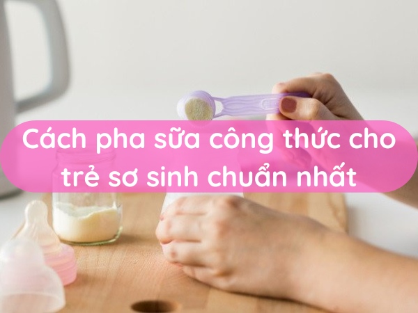 cach-pha-sua-cong-thuc-chuan-cho-tre-so-sinh