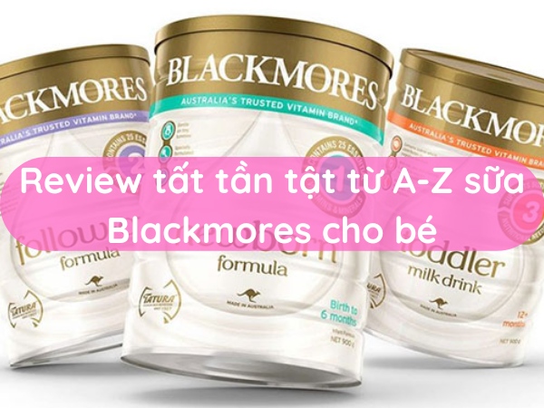 review-tat-ca-cac-dong-sua-blackmores-cho-be