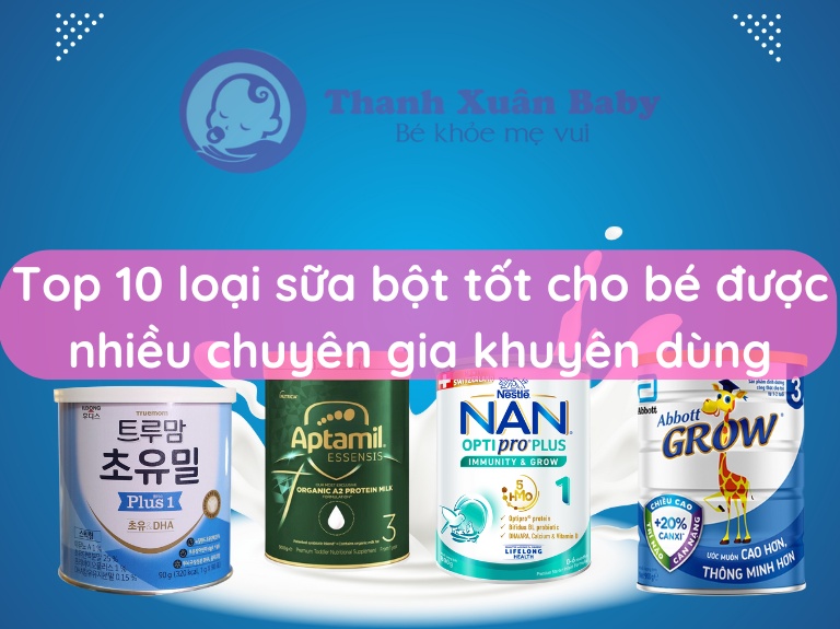 top-10-sua-bot-tot-nhat-cho-be-duoc-nhieu-chuyen-gia-khuyen-dung