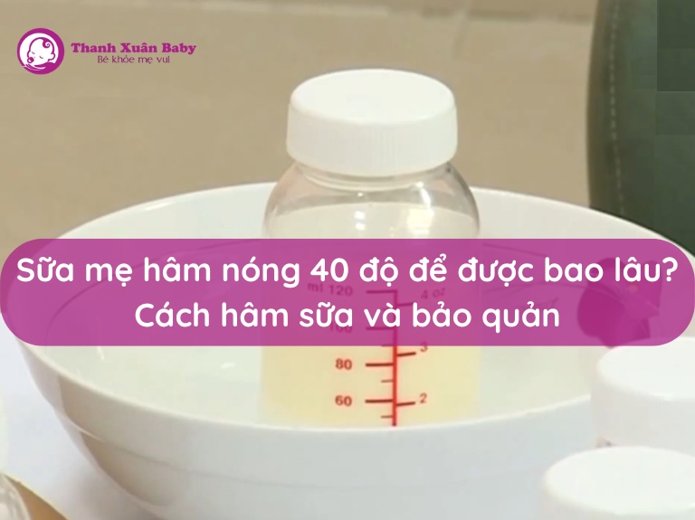 sua-me-ham-nong-40-do-de-duoc-bao-lau-cach-ham-sua-va-bao-quan