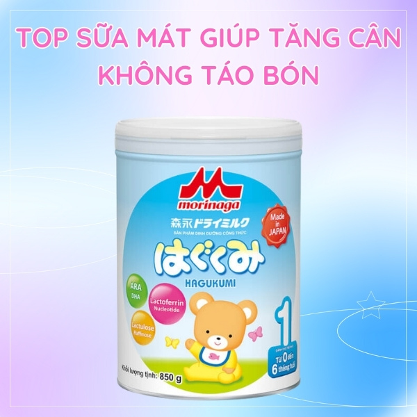 Morinaga - dòng sữa giúp trẻ tăng cân không táo bón hiệu quả nhất hiện nay