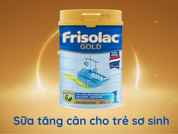 Sữa tăng cân cho trẻ sơ sinh - Sữa bột công thức Frisolac Gold 1